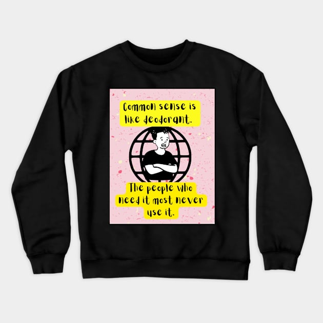 common sense Crewneck Sweatshirt by Light Up Glow 